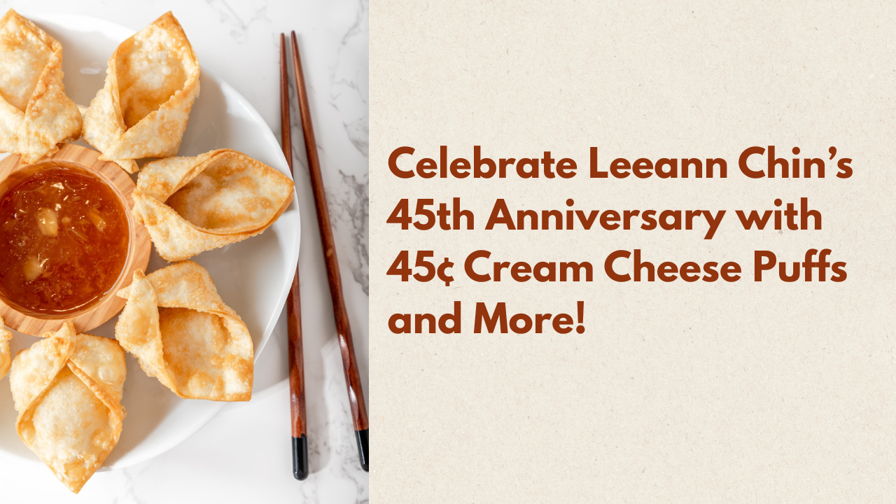 Celebrate Leeann Chin’s 45th ...